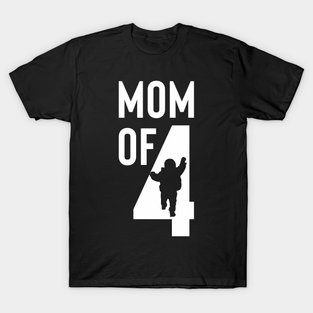 mom of 4 T-Shirt by Max